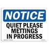 Signmission Safety Sign, OSHA Notice, 7" Height, Aluminum, Quiet Please Meetings In Progress Sign, Landscape OS-NS-A-710-L-17949